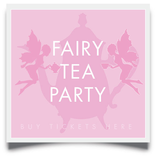 fairy tea parties but tickets here